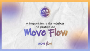 A importancia da musica na pratica do Move Flow