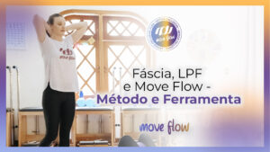 Fáscia, LPF e Move Flow - Método e Ferramenta