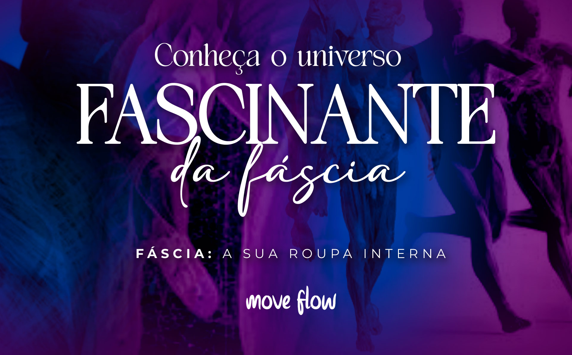 Conheça o universo fascinante da Fáscia