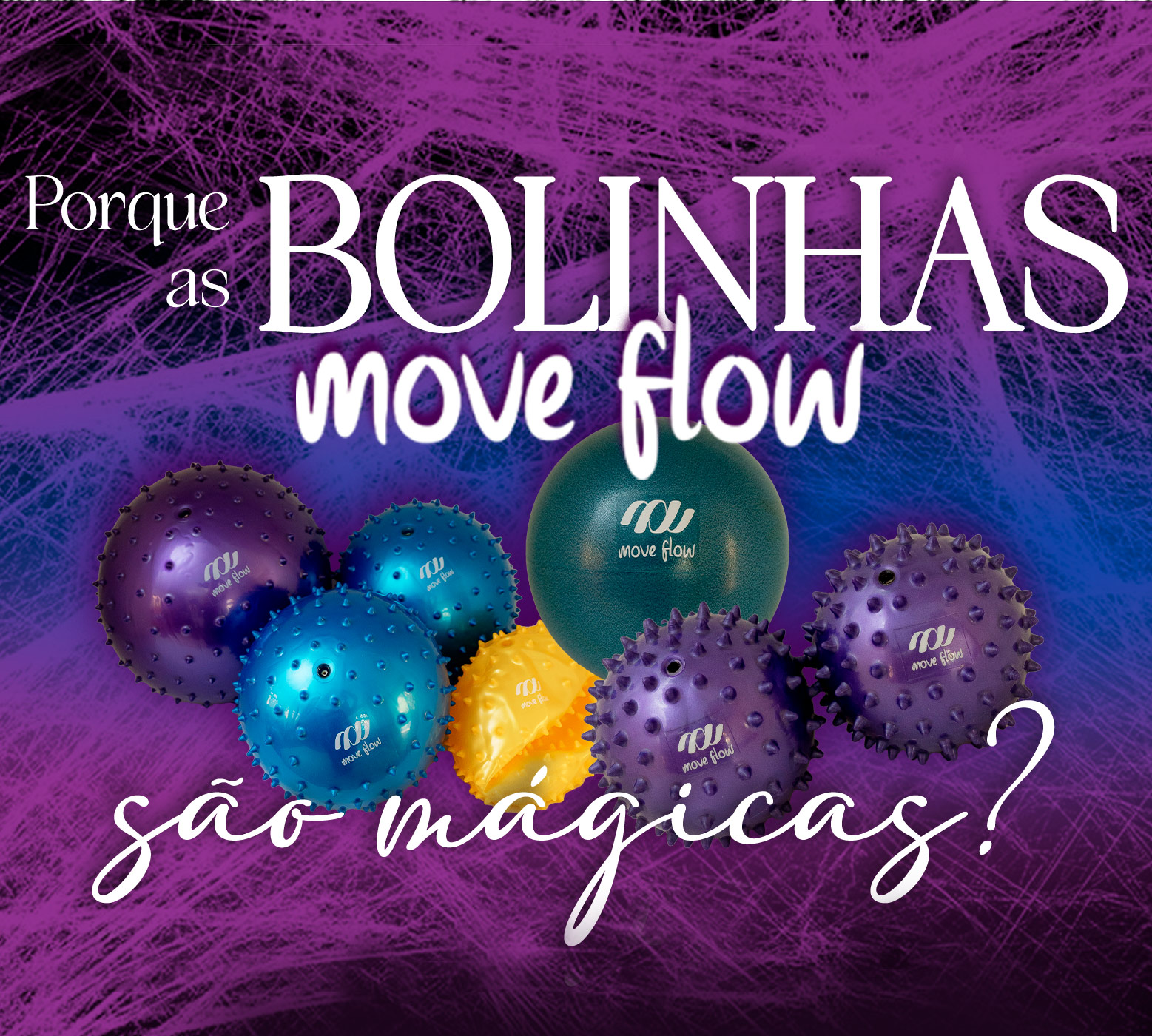 Por que as bolinhas Move Flow são mágicas?